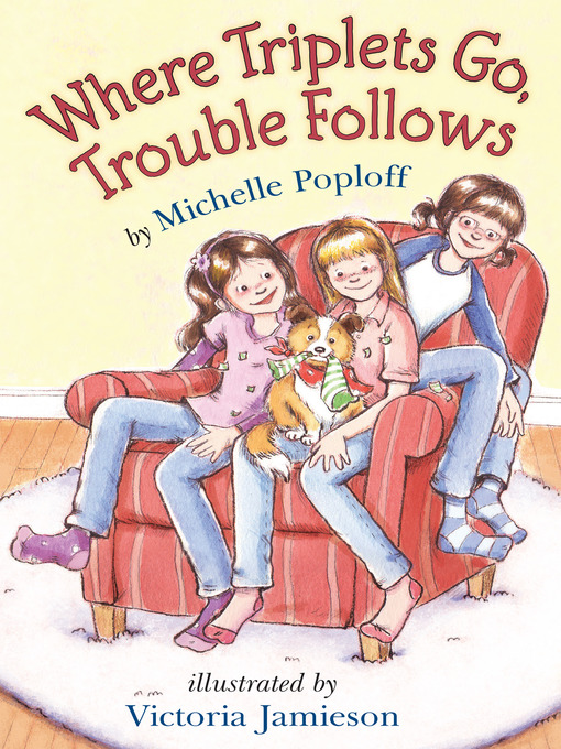 Title details for Where Triplets Go, Trouble Follows by Michelle Poploff - Available